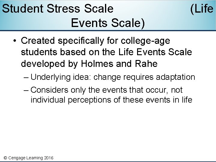 Student Stress Scale Events Scale) (Life • Created specifically for college-age students based on