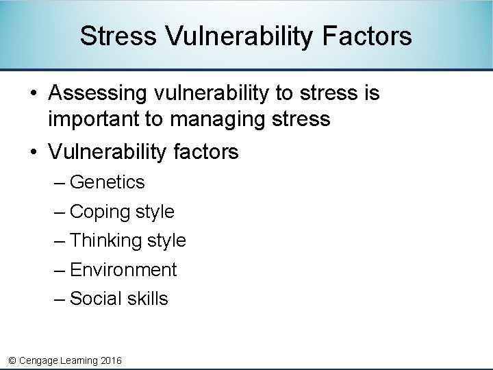 Stress Vulnerability Factors • Assessing vulnerability to stress is important to managing stress •