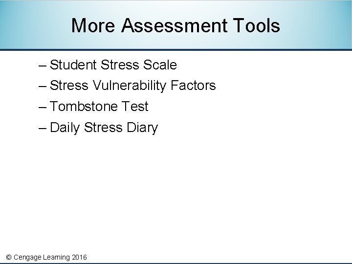 More Assessment Tools – Student Stress Scale – Stress Vulnerability Factors – Tombstone Test