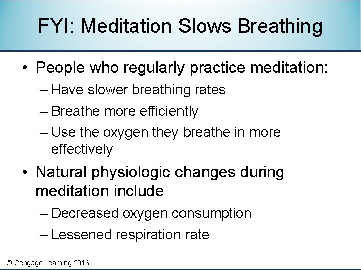FYI: Meditation Slows Breathing • People who regularly practice meditation: – Have slower breathing