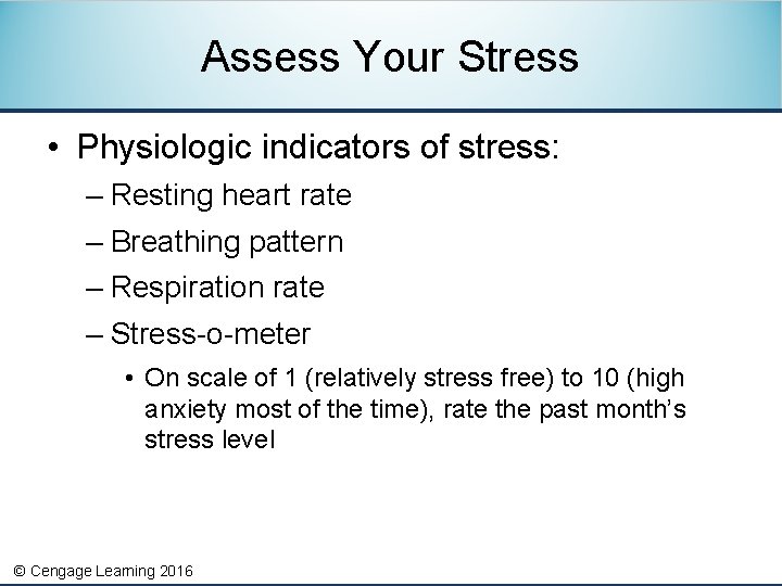 Assess Your Stress • Physiologic indicators of stress: – Resting heart rate – Breathing