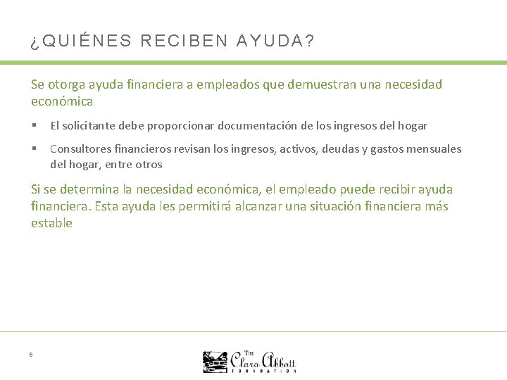 ¿QUIÉNES RECIBEN AYUDA? Se otorga ayuda financiera a empleados que demuestran una necesidad económica