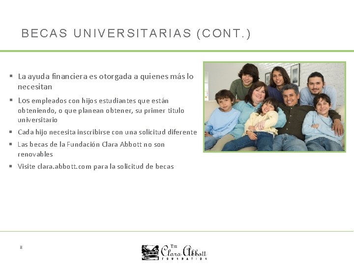 BECAS UNIVERSITARIAS (CONT. ) § La ayuda financiera es otorgada a quienes más lo