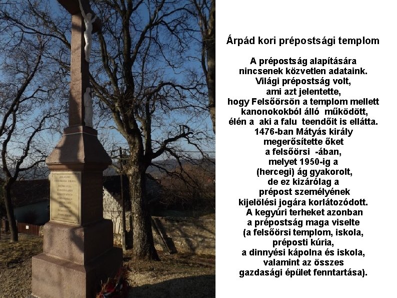 Árpád kori prépostsági templom A prépostság alapítására nincsenek közvetlen adataink. Világi prépostság volt, ami