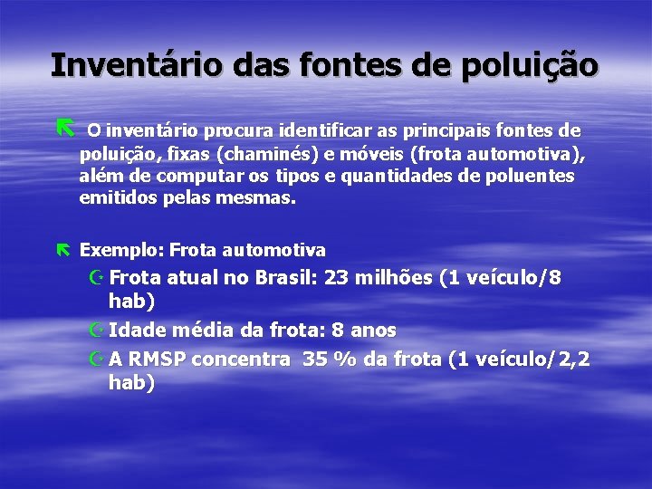 Inventário das fontes de poluição ë O inventário procura identificar as principais fontes de