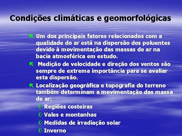 Condições climáticas e geomorfológicas ë Um dos principais fatores relacionados com a qualidade do