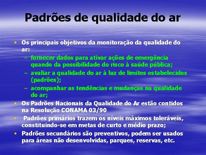 Padrões de qualidade do ar § Os principais objetivos da monitoração da qualidade do