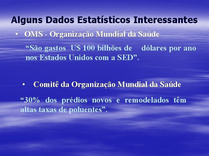 Alguns Dados Estatísticos Interessantes • OMS - Organização Mundial da Saúde “São gastos U$