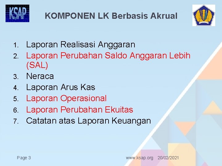 KOMPONEN LK Berbasis Akrual 1. 2. 3. 4. 5. 6. 7. Laporan Realisasi Anggaran KOMPONEN LK Berbasis Akrual 1. 2. 3. 4. 5. 6. 7. Laporan Realisasi Anggaran