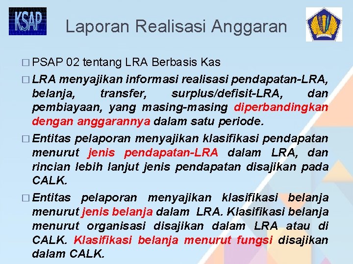 Laporan Realisasi Anggaran � PSAP 02 tentang LRA Berbasis Kas � LRA menyajikan informasi Laporan Realisasi Anggaran � PSAP 02 tentang LRA Berbasis Kas � LRA menyajikan informasi