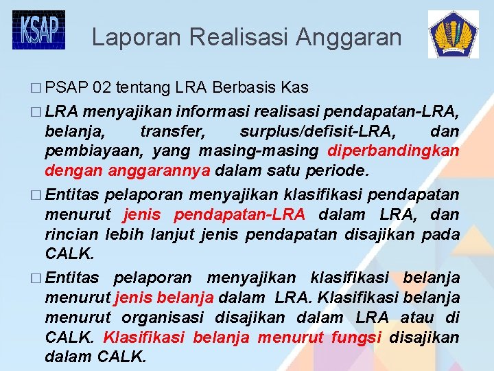 Laporan Realisasi Anggaran � PSAP 02 tentang LRA Berbasis Kas � LRA menyajikan informasi