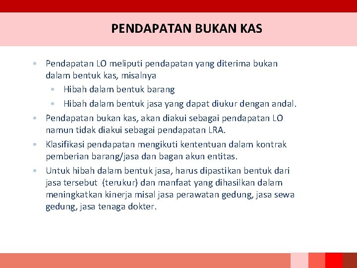 PENDAPATAN BUKAN KAS • Pendapatan LO meliputi pendapatan yang diterima bukan dalam bentuk kas, PENDAPATAN BUKAN KAS • Pendapatan LO meliputi pendapatan yang diterima bukan dalam bentuk kas,