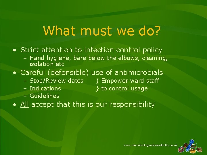 What must we do? • Strict attention to infection control policy – Hand hygiene, What must we do? • Strict attention to infection control policy – Hand hygiene,