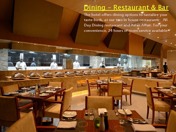 Dining – Restaurant & Bar The hotel offers dining options to tantalize your taste