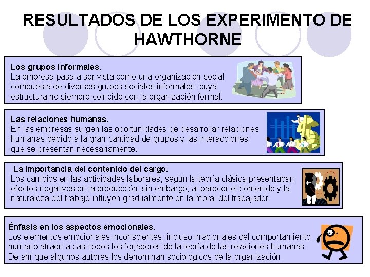 RESULTADOS DE LOS EXPERIMENTO DE HAWTHORNE Los grupos informales. La empresa pasa a ser