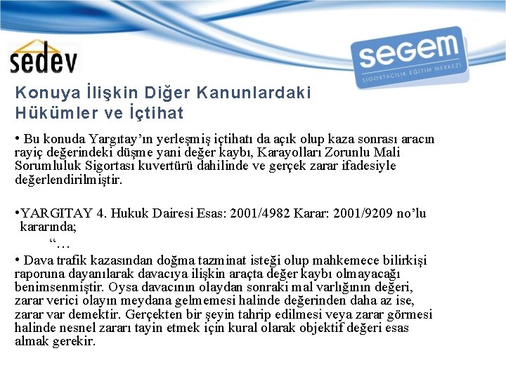 Konuya İlişkin Diğer Kanunlardaki Hükümler ve İçtihat • Bu konuda Yargıtay’ın yerleşmiş içtihatı da