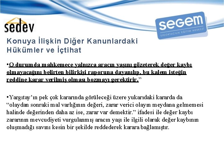 Konuya İlişkin Diğer Kanunlardaki Hükümler ve İçtihat • O durumda mahkemece yalnızca aracın yaşını