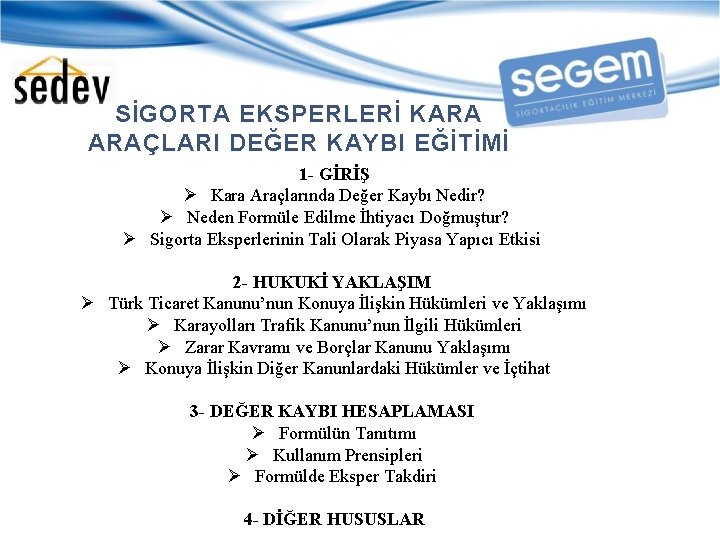 SİGORTA EKSPERLERİ KARA ARAÇLARI DEĞER KAYBI EĞİTİMİ 1 - GİRİŞ Ø Kara Araçlarında Değer