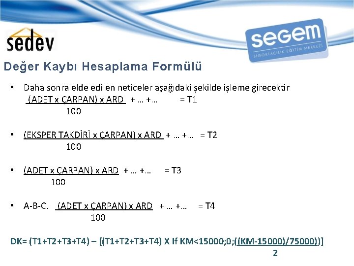 Değer Kaybı Hesaplama Formülü • Daha sonra elde edilen neticeler aşağıdaki şekilde işleme girecektir