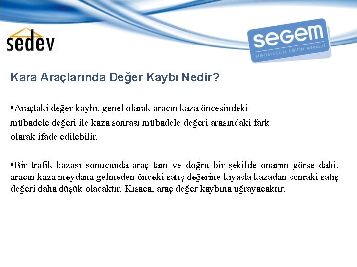 Kara Araçlarında Değer Kaybı Nedir? • Araçtaki değer kaybı, genel olarak aracın kaza öncesindeki