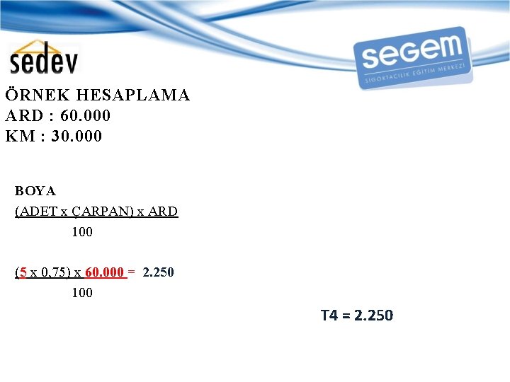 ÖRNEK HESAPLAMA ARD : 60. 000 KM : 30. 000 BOYA (ADET x ÇARPAN)