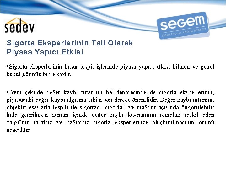 Sigorta Eksperlerinin Tali Olarak Piyasa Yapıcı Etkisi • Sigorta eksperlerinin hasar tespit işlerinde piyasa