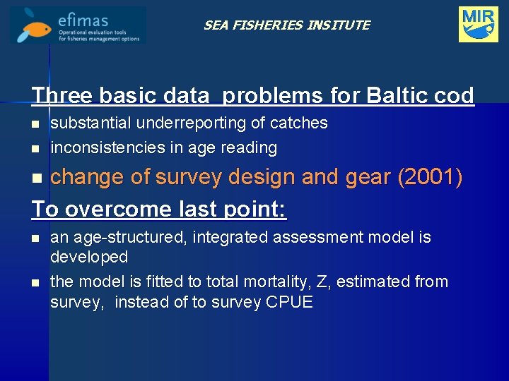 SEA FISHERIES INSITUTE Three basic data problems for Baltic cod n n substantial underreporting