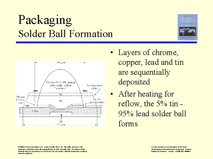 Packaging Solder Ball Formation • Layers of chrome, copper, lead and tin are sequentially