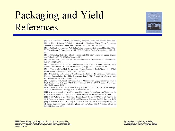 Packaging and Yield References © 2002 Pearson Education, Inc. , Upper Saddle River, NJ.