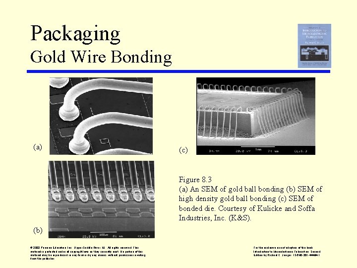 Packaging Gold Wire Bonding (a) (c) Figure 8. 3 (a) An SEM of gold