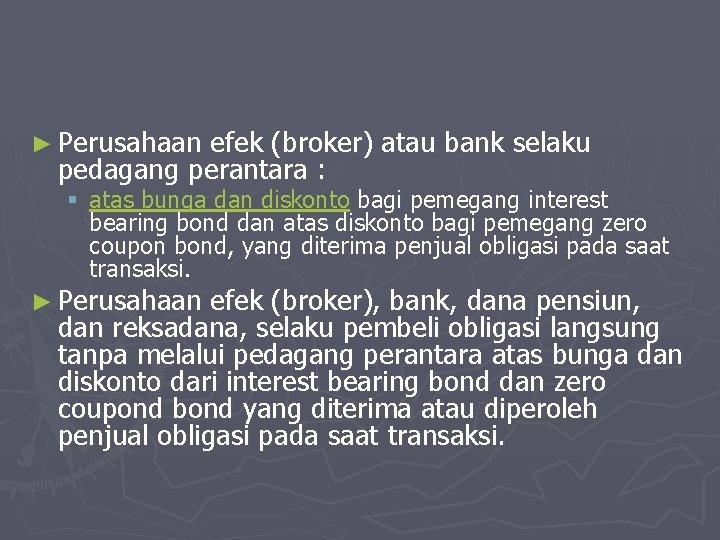 ► Perusahaan efek (broker) atau bank selaku pedagang perantara : § atas bunga dan