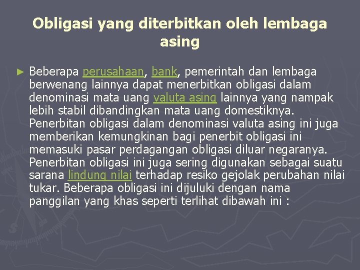Obligasi yang diterbitkan oleh lembaga asing ► Beberapa perusahaan, bank, pemerintah dan lembaga berwenang