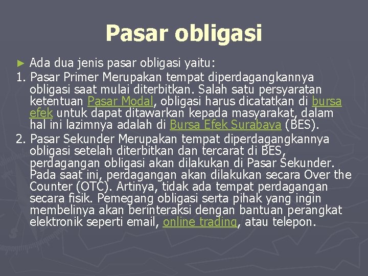 Pasar obligasi Ada dua jenis pasar obligasi yaitu: 1. Pasar Primer Merupakan tempat diperdagangkannya