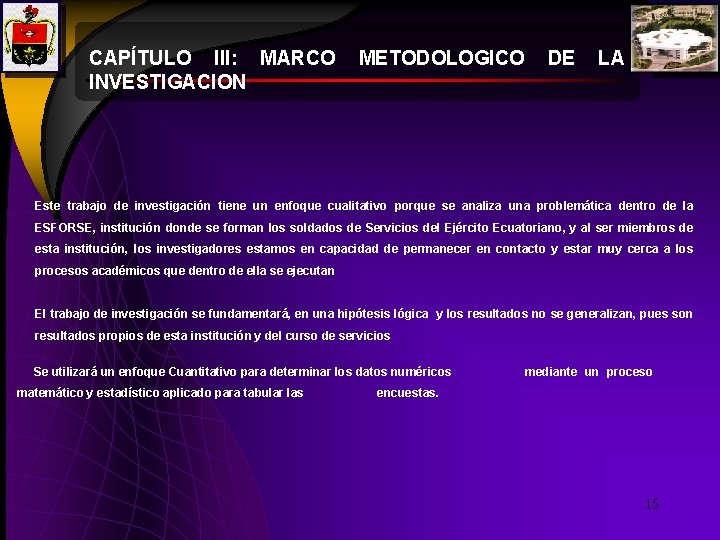 CAPÍTULO III: MARCO METODOLOGICO DE LA INVESTIGACION Este trabajo de investigación tiene un enfoque