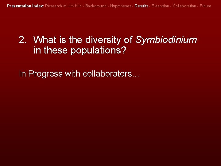 Presentation Index Index Research at UHHilo Background Hypotheses