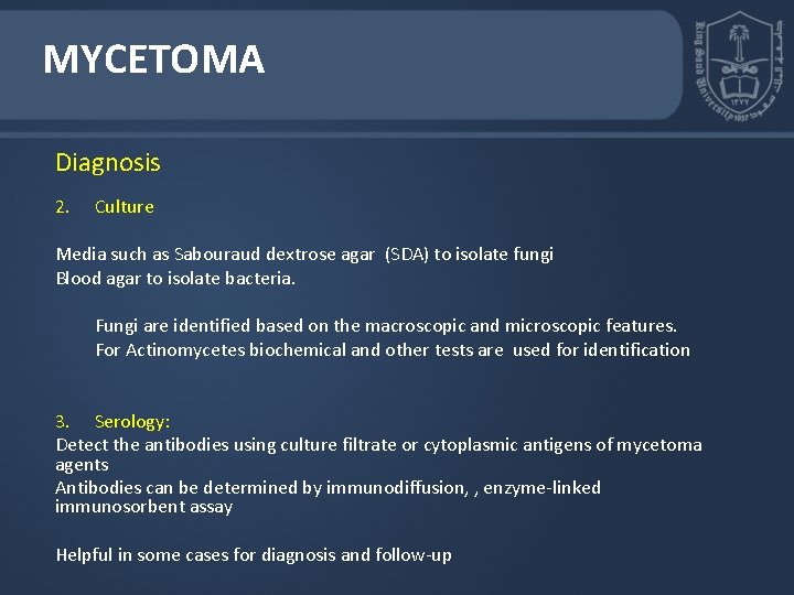 MYCETOMA Diagnosis 2. Culture Media such as Sabouraud dextrose agar (SDA) to isolate fungi MYCETOMA Diagnosis 2. Culture Media such as Sabouraud dextrose agar (SDA) to isolate fungi
