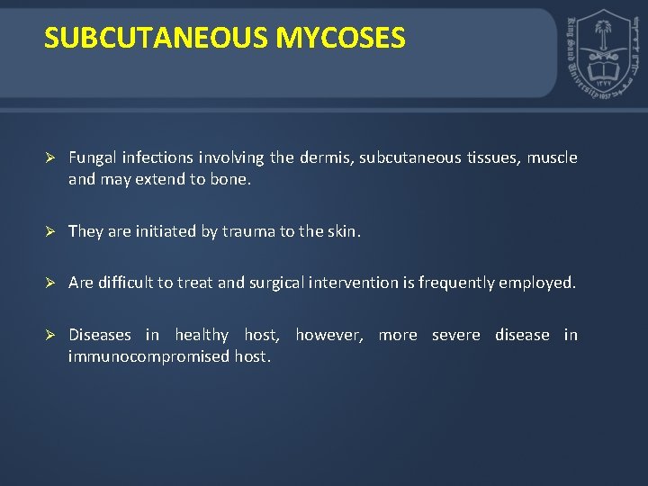 SUBCUTANEOUS MYCOSES Ø Fungal infections involving the dermis, subcutaneous tissues, muscle and may extend SUBCUTANEOUS MYCOSES Ø Fungal infections involving the dermis, subcutaneous tissues, muscle and may extend