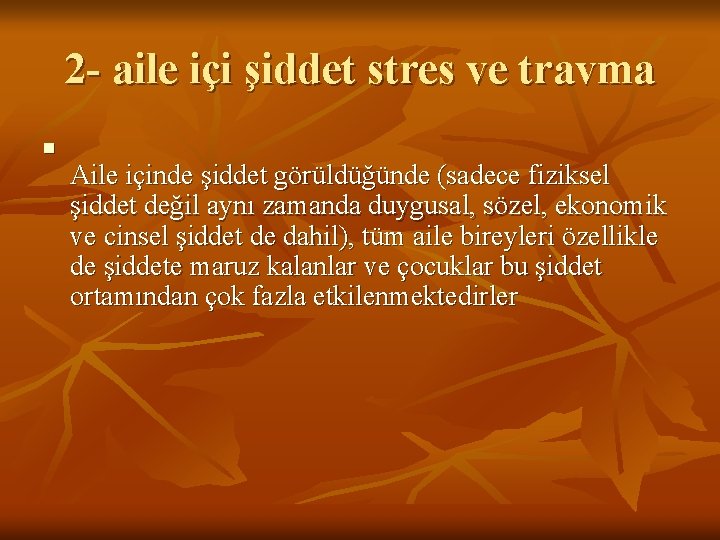 2 - aile içi şiddet stres ve travma n Aile içinde şiddet görüldüğünde (sadece