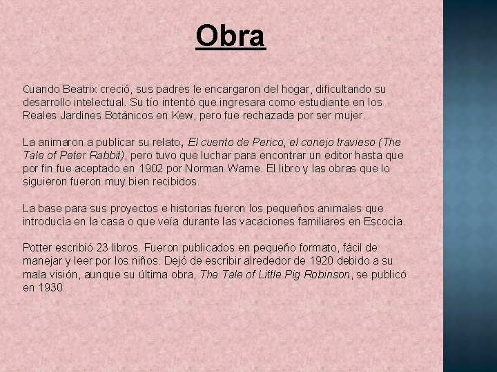 Obra Cuando Beatrix creció, sus padres le encargaron del hogar, dificultando su desarrollo intelectual.