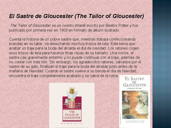 El Sastre de Gloucester (The Tailor of Gloucester) The Tailor of Gloucester es un