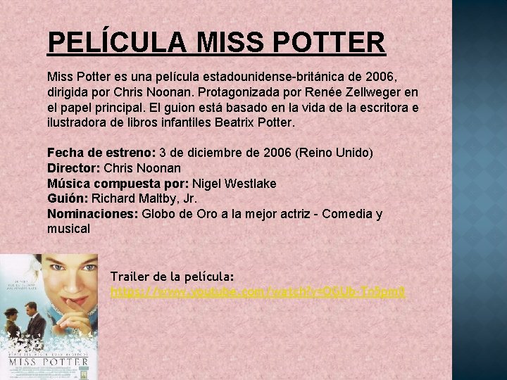 PELÍCULA MISS POTTER Miss Potter es una película estadounidense-británica de 2006, dirigida por Chris