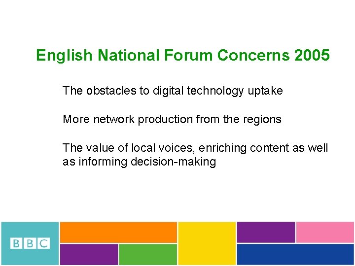 English National Forum Concerns 2005 The obstacles to digital technology uptake More network production