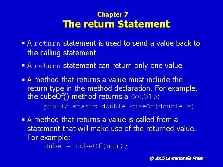 Chapter 7 The return Statement § A return statement is used to send a