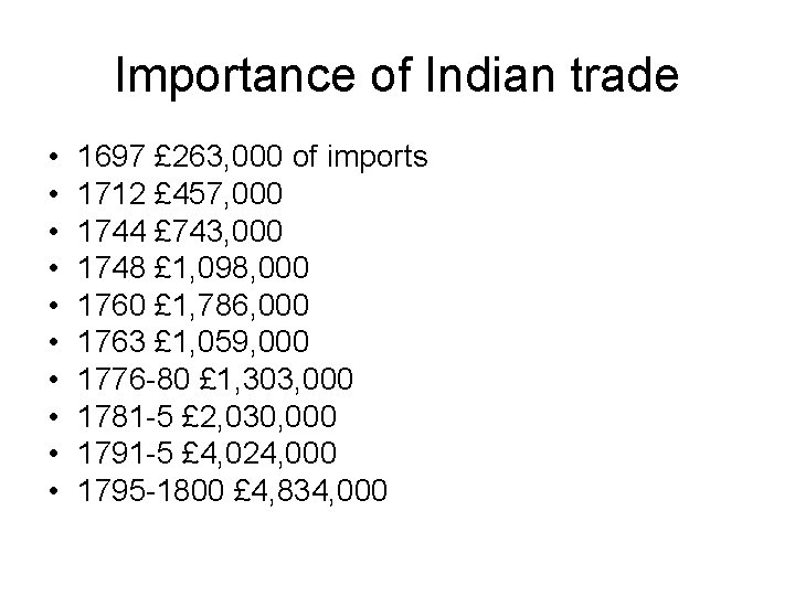Importance of Indian trade • • • 1697 £ 263, 000 of imports 1712