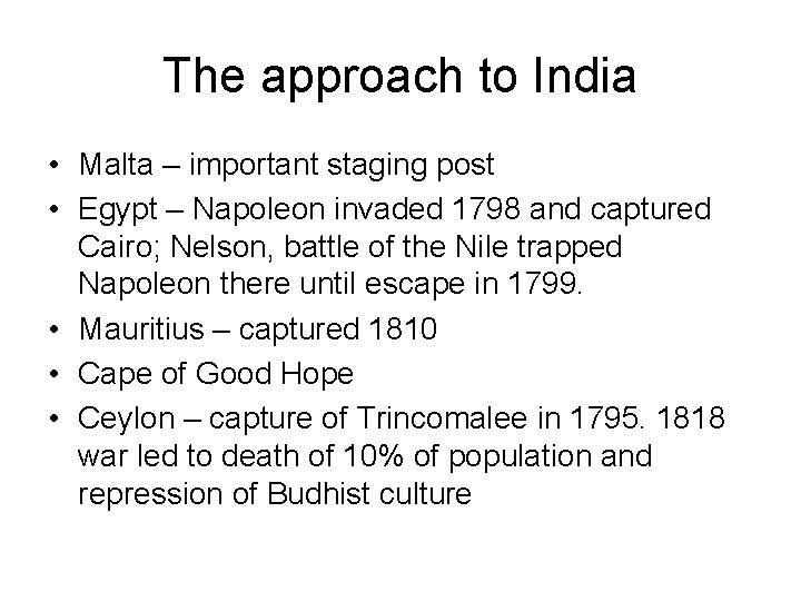 The approach to India • Malta – important staging post • Egypt – Napoleon