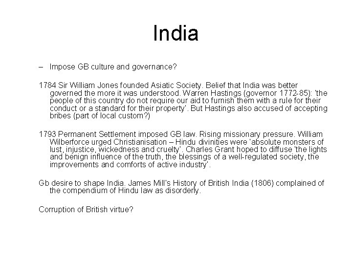 India – Impose GB culture and governance? 1784 Sir William Jones founded Asiatic Society.