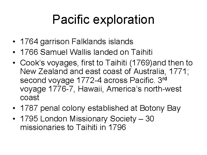 Pacific exploration • 1764 garrison Falklands islands • 1766 Samuel Wallis landed on Taihiti