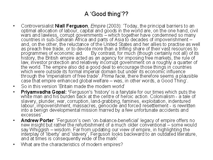 A ‘Good thing’? ? • • • Controversialist Niall Ferguson, Empire (2003): ‘Today, the