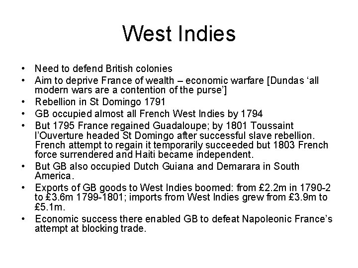 West Indies • Need to defend British colonies • Aim to deprive France of