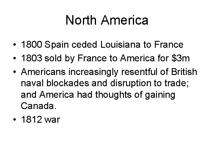 North America • 1800 Spain ceded Louisiana to France • 1803 sold by France